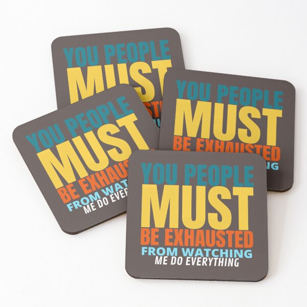 Item preview, you People Must Be Exhausted From Watching Me Do Everything              designed and sold by MGG-STORE.
