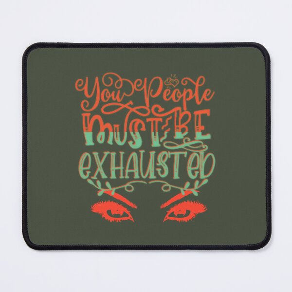 Item preview, You People Must Be Exhausted From Watching Me Do Everything       designed and sold by MGG-STORE.