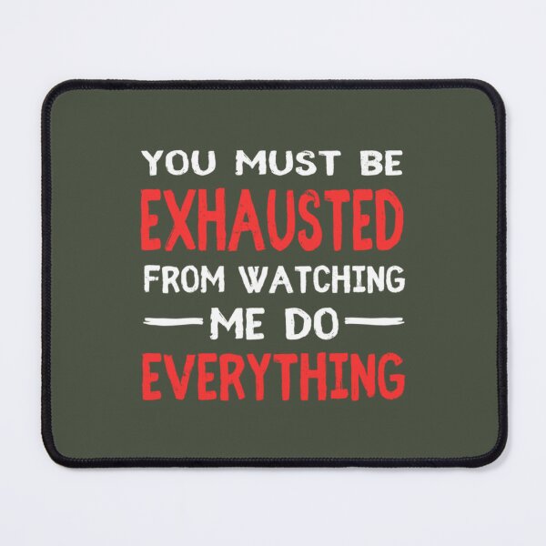 Item preview, You People Must Be Exhausted From Watching Me Do Everything  (1) designed and sold by MGG-STORE.