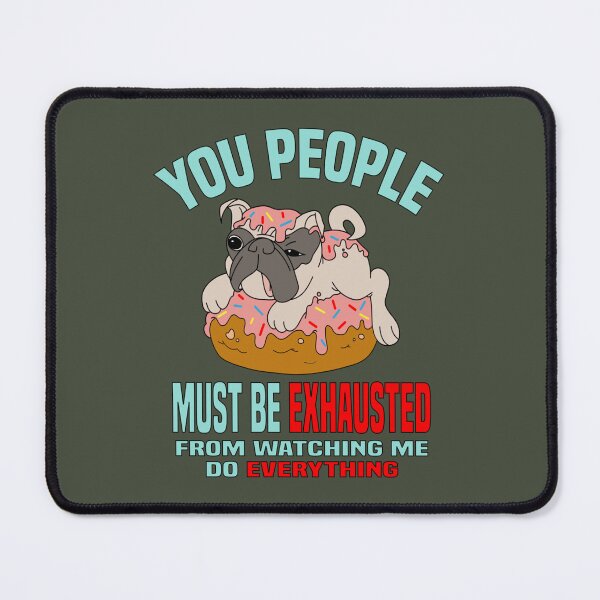 Item preview, You People Must Be Exhausted, From Watching Me Do Everything   designed and sold by MGG-STORE.
