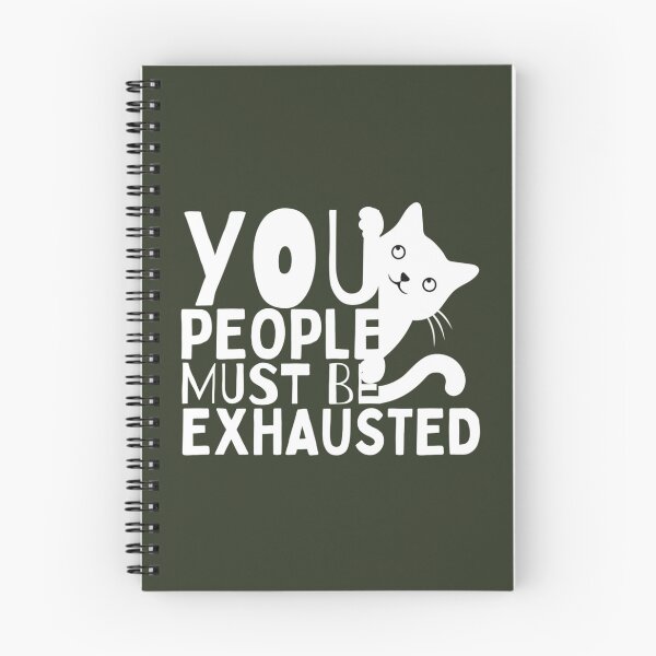 Item preview, You People Must Be Exhausted, Funny Cat    designed and sold by MGG-STORE.