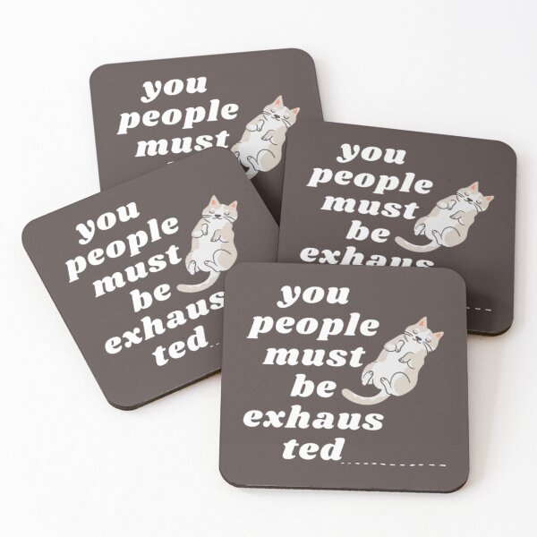 Item preview, You People Must Be Exhausted, Funny Cat designed and sold by MGG-STORE.