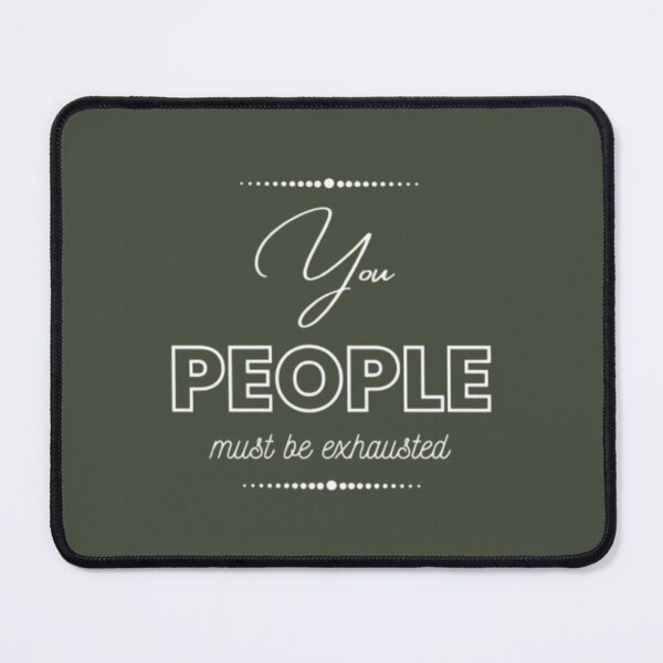 Item preview, you peoples must be exhausted    designed and sold by MGG-STORE.