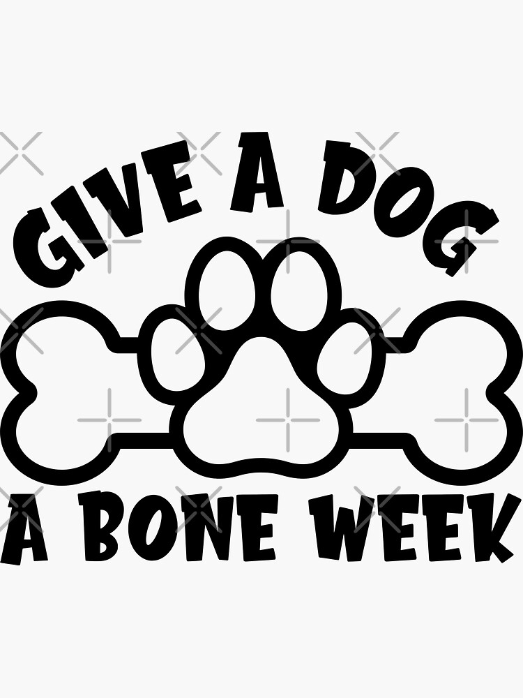 "Give a Dog a Bone Week" Sticker for Sale by WoWGeekDesign | Redbubble