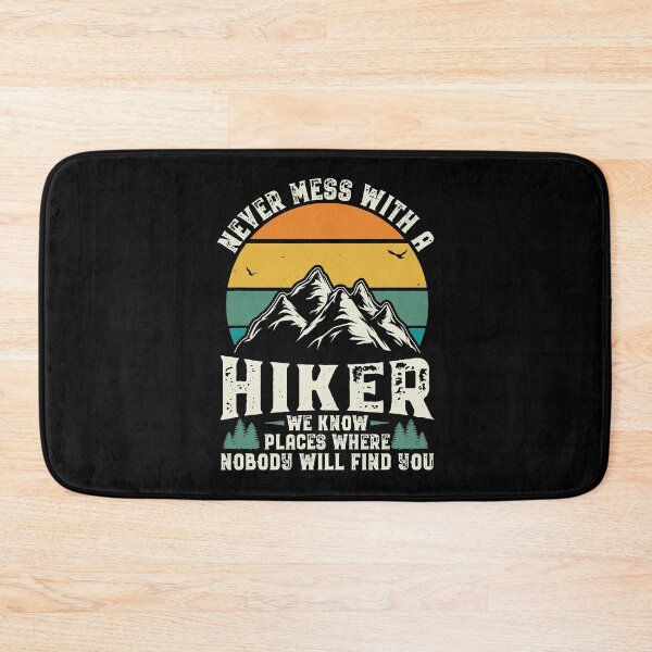 Item preview, Never Mess With A Hiker We Know Places Where Nobody Will Find You Vintage Hiking Hiker Outdoor Retro Camper designed and sold by BennetJaco.