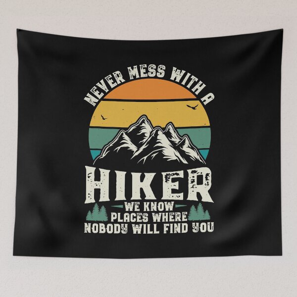 Item preview, Never Mess With A Hiker We Know Places Where Nobody Will Find You Vintage Hiking Hiker Outdoor Retro Camper designed and sold by BennetJaco.