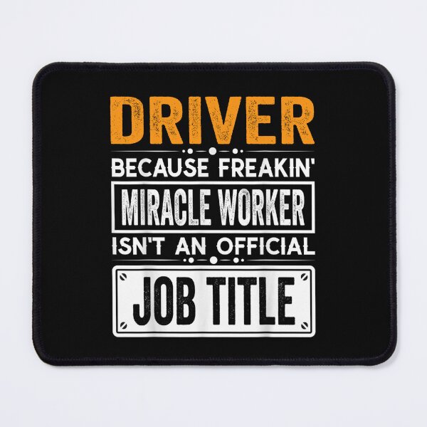 Item preview, driver Because Freaking Miracle Worker Isn’t an Official Job Title, driver Christmas Fathers Day shirt designed and sold by xlnv.