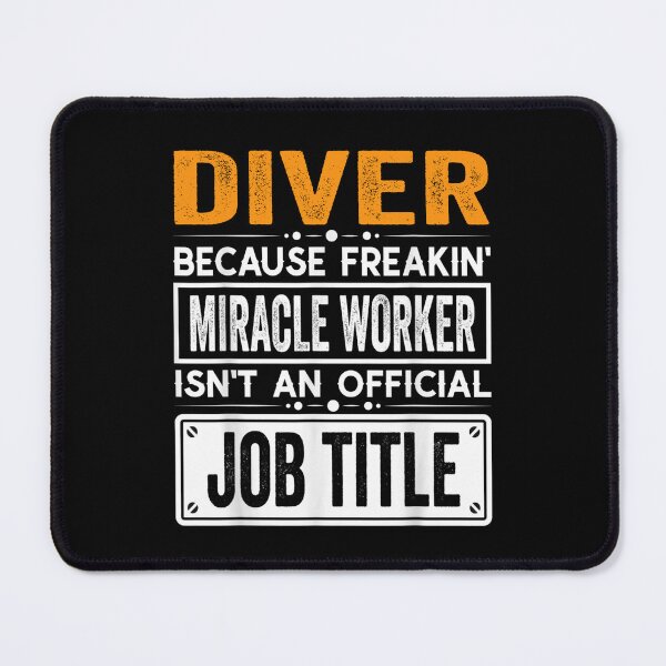 Item preview, diver Because Freaking Miracle Worker Isn’t an Official Job Title, diver Christmas Fathers Day shirt designed and sold by xlnv.