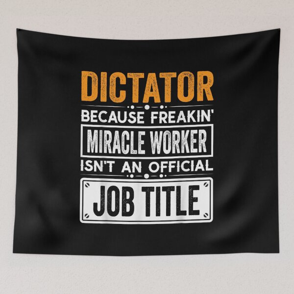 Item preview, dictator Because Freaking Miracle Worker Isn’t an Official Job Title, dictator Christmas Fathers Day shirt designed and sold by xlnv.