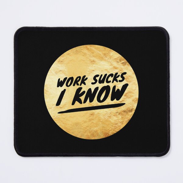 Item preview, Work Sucks, I Know   designed and sold by vfeverdesign.