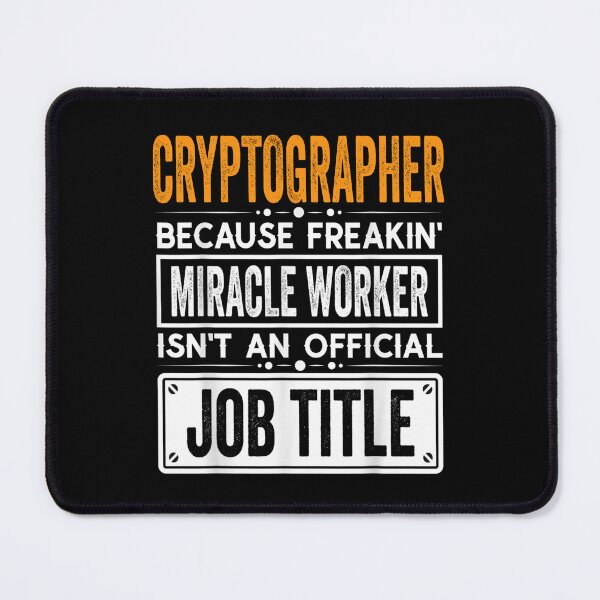 Item preview, cryptographer Because Freaking Miracle Worker Isn’t an Official Job Title, cryptographer Christmas Fathers Day shirt designed and sold by xlnv.