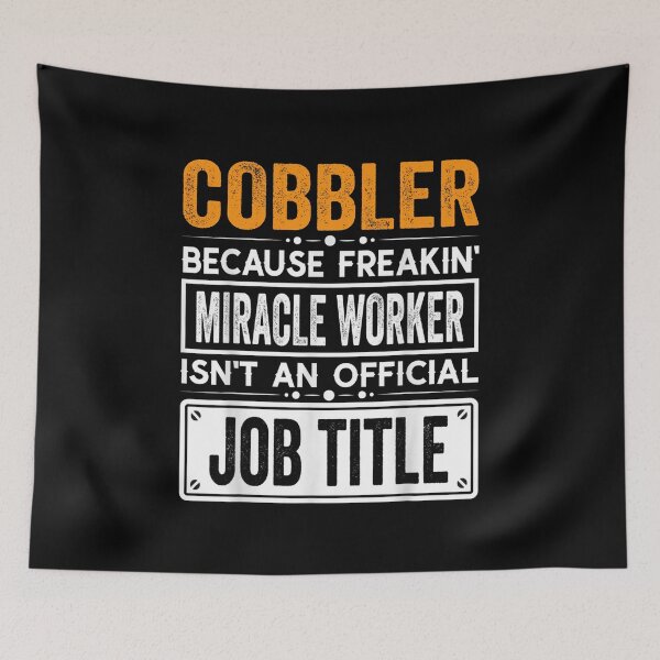 Item preview, cobbler Because Freaking Miracle Worker Isn’t an Official Job Title, cobbler Christmas Fathers Day shirt designed and sold by xlnv.
