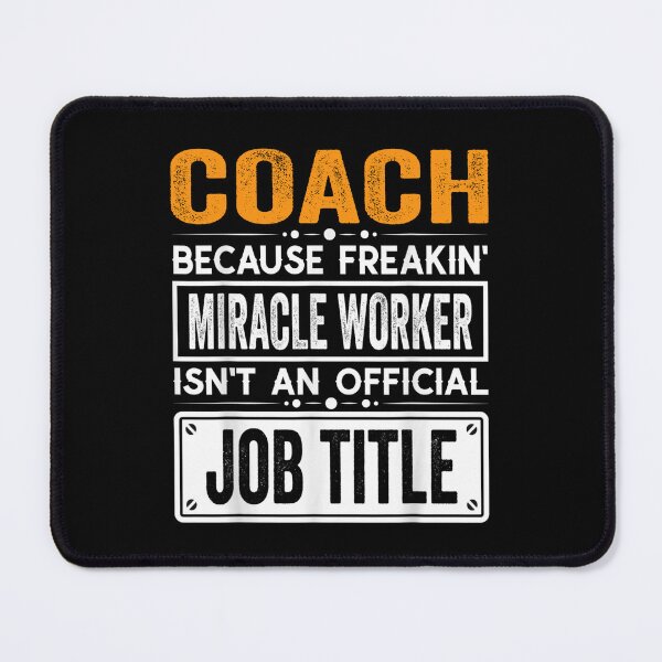 Item preview, coach Because Freaking Miracle Worker Isn’t an Official Job Title, coach Christmas Fathers Day shirt designed and sold by xlnv.