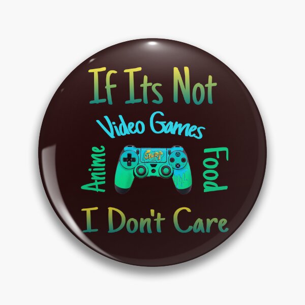 Item preview,  If Its Not Anime Video Games Or Food I Dont Care designed and sold by Thizmetoo.