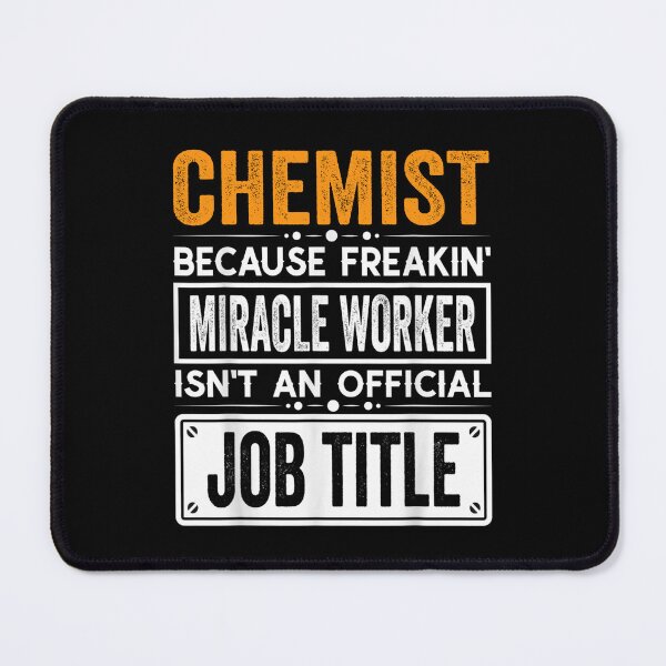 Item preview, chemist Because Freaking Miracle Worker Isn’t an Official Job Title, chemist Christmas Fathers Day shirt designed and sold by xlnv.