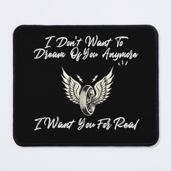 Item preview, i don't want to dream of you anymore i want you for real designed and sold by Magic-Offers.