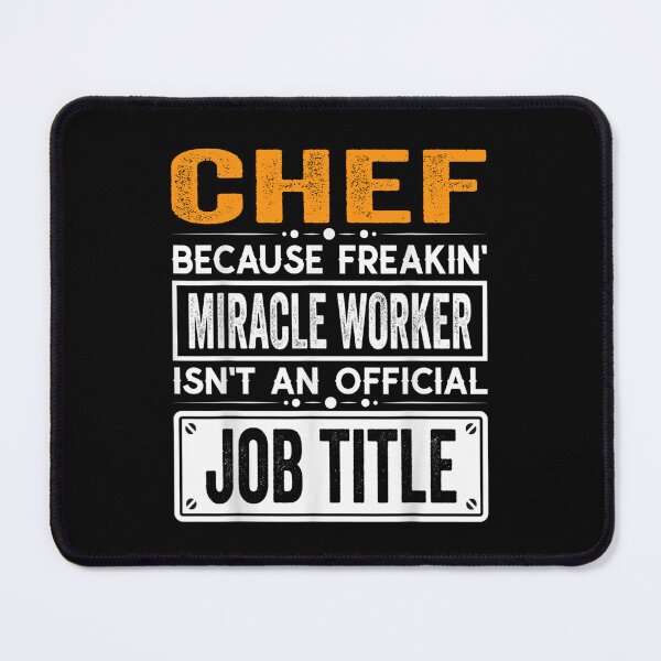 Item preview, chef Because Freaking Miracle Worker Isn’t an Official Job Title, chef Christmas Fathers Day shirt designed and sold by xlnv.