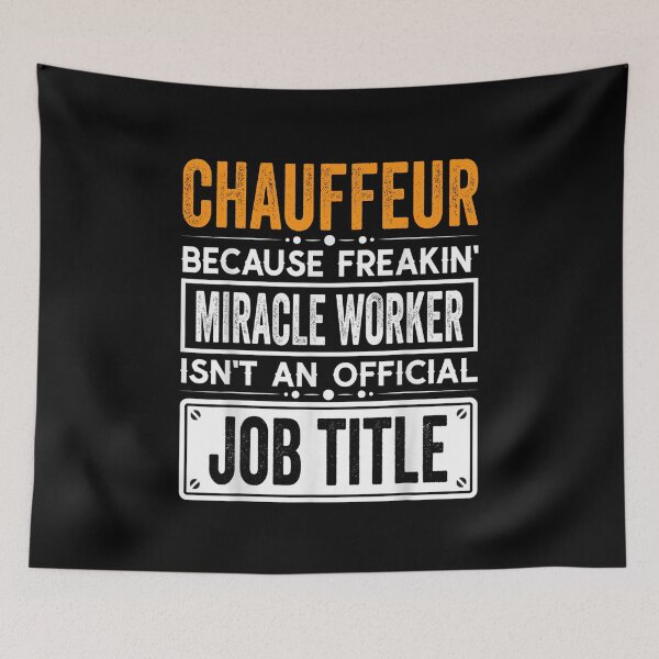 Item preview, chauffeur Because Freaking Miracle Worker Isn’t an Official Job Title, chauffeur Christmas Fathers Day shirt designed and sold by xlnv.