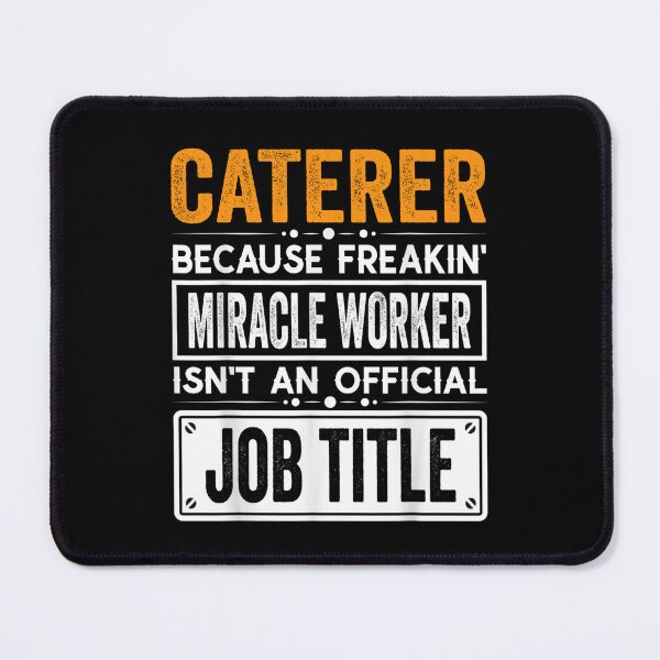Item preview, caterer Because Freaking Miracle Worker Isn’t an Official Job Title, caterer Christmas Fathers Day shirt designed and sold by xlnv.