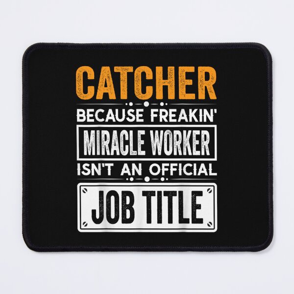 Item preview, catcher Because Freaking Miracle Worker Isn’t an Official Job Title, catcher Christmas Fathers Day shirt designed and sold by xlnv.