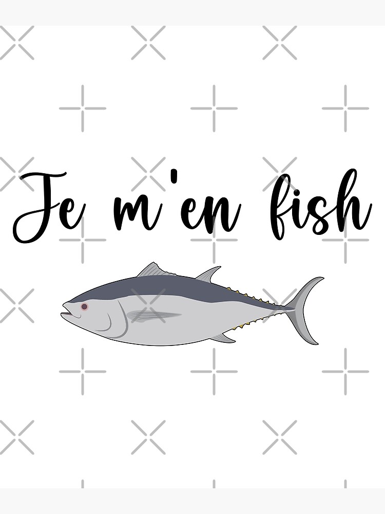 "Je M'en Fish (I Don't Care) - Funny French Expression" Poster for Sale
