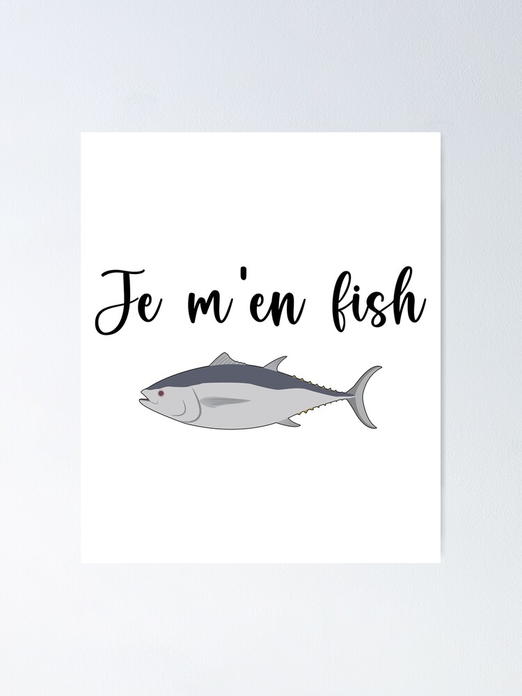 "Je M'en Fish (I Don't Care) - Funny French Expression" Poster for Sale