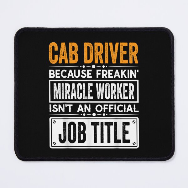 Item preview, cab driver Because Freaking Miracle Worker Isn’t an Official Job Title, cab driver Christmas Fathers Day shirt designed and sold by xlnv.