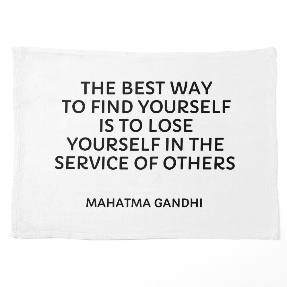 Gandhi quotes - The best way to find yourself is to lose yourself in the  service of others