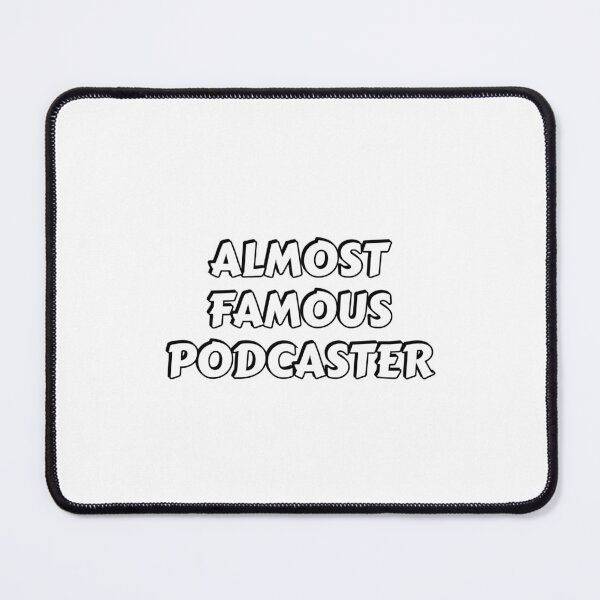 Item preview, Almost Famous Podcaster - funny podcast designed and sold by Inspirationmotivation.