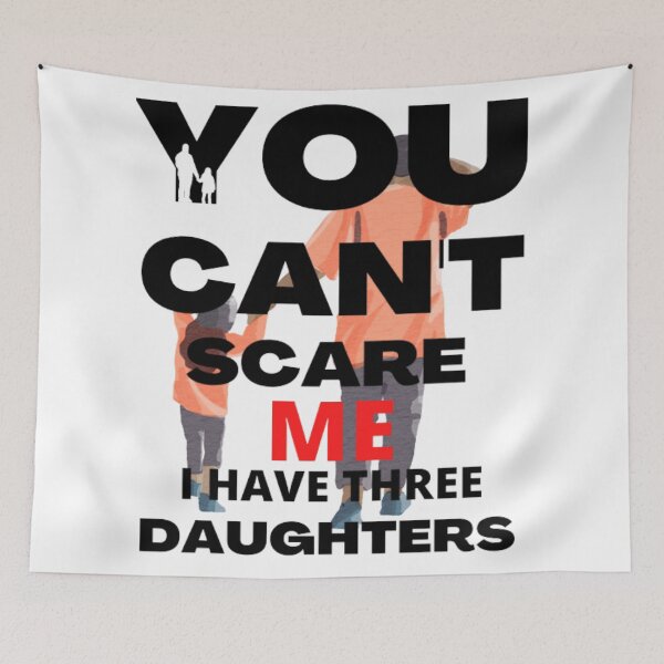 Aperçu de l'œuvre you can't scare me i have three daughters créée et vendue par Lofi8Store.