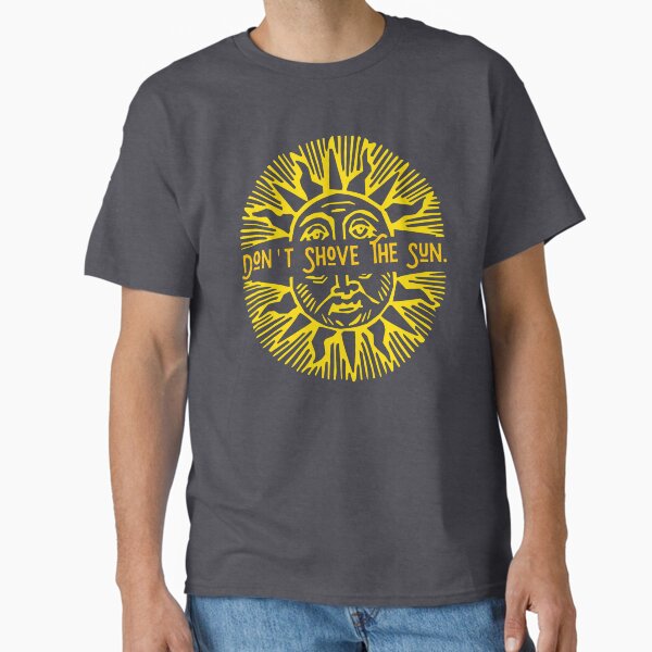 Item preview, DON'T SHOVE THE SUN designed and sold by Haus of Delirium.