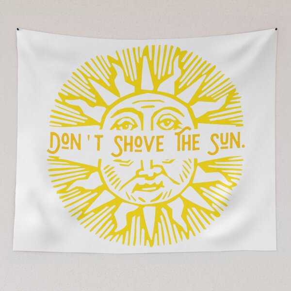 Item preview, DON'T SHOVE THE SUN designed and sold by Haus of Delirium.