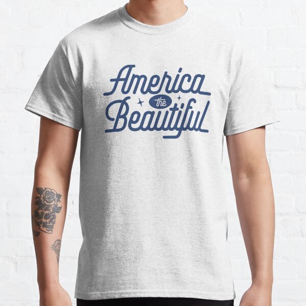 America the Beautiful Classic T-Shirt