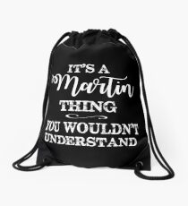 It's a Martin Thing, You Wouldn't Understand Drawstring Bag