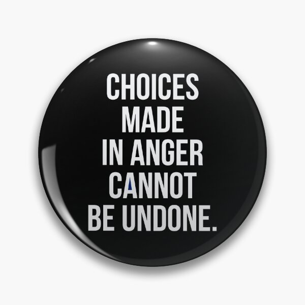 Item preview, Choices made in anger cannot be undone designed and sold by SwanDive.