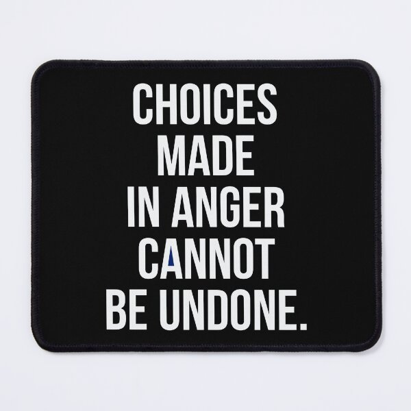 Item preview, Choices made in anger cannot be undone designed and sold by SwanDive.