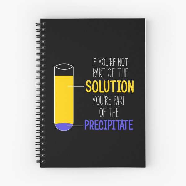 Item preview, Funny Chemistry Joke, Chemical Experiment Humor, If You're Not Part Of The Solution, You're Part Of The Precipitate designed and sold by PRINTED ..