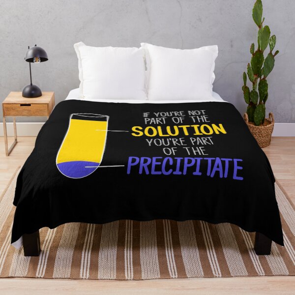 Item preview, Funny Chemistry Joke, Chemical Experiment Humor, If You're Not Part Of The Solution, You're Part Of The Precipitate designed and sold by PRINTED ..