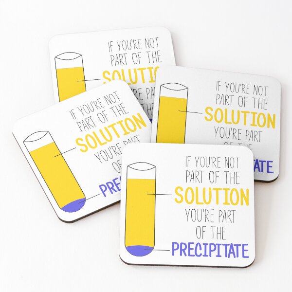 Item preview, Funny Chemistry Joke, Chemical Experiment Humor, If You're Not Part Of The Solution, You're Part Of The Precipitate designed and sold by PRINTED ..