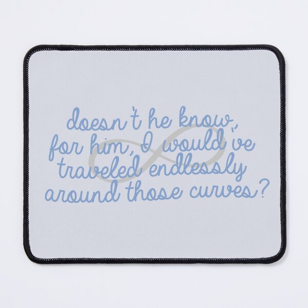 Item preview, doesn't he know, for him, i would've traveled endlessly around those curves? | the summer i turned pretty designed and sold by Pinu92.