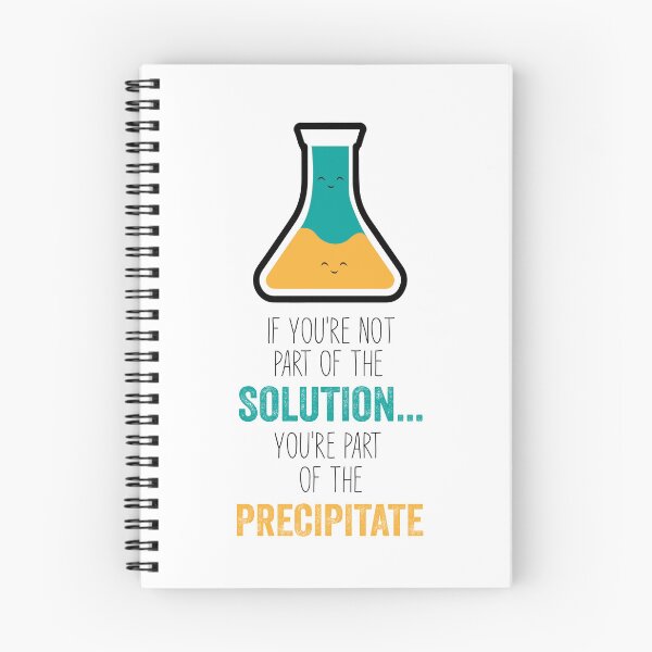 Item preview, Funny Chemistry Joke, Chemical Experiment Humor, If You're Not Part Of The Solution, You're Part Of The Precipitate designed and sold by PRINTED ..