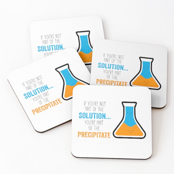 Item preview, Funny Chemistry Joke, Chemical Experiment Humor, If You're Not Part Of The Solution, You're Part Of The Precipitate designed and sold by PRINTED ..