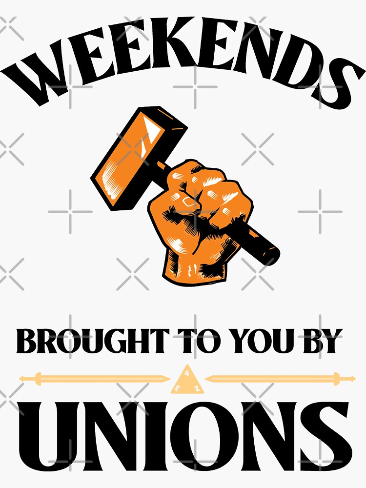 Enjoy Weekends Off? Thank The Unions - Bumper Sticker