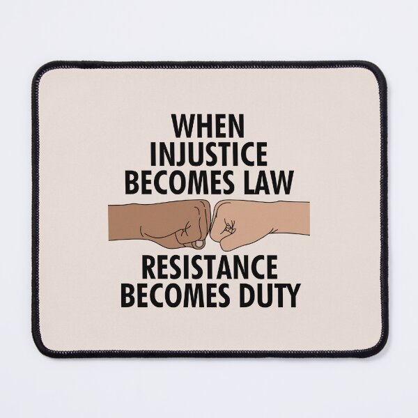 Item preview, When Injustice Becomes Law, Resistance Becomes Duty designed and sold by Daniel GDL.