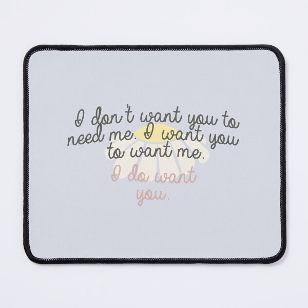 Item preview, i don't want you to need me. i want you to want me. i do want you. | the summer i turned pretty designed and sold by Pinu92.