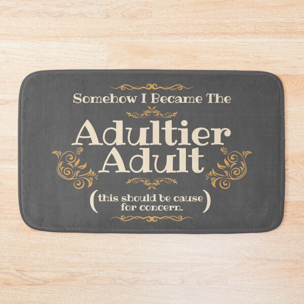 Item preview, Somehow I Became The Adultier Adult (This Should Be Cause For Concern)  designed and sold by ChiweenieHobbit.
