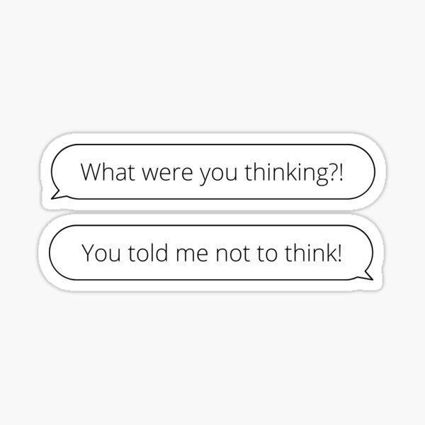 "Top Gun funny quote what were you thinking you told me not to