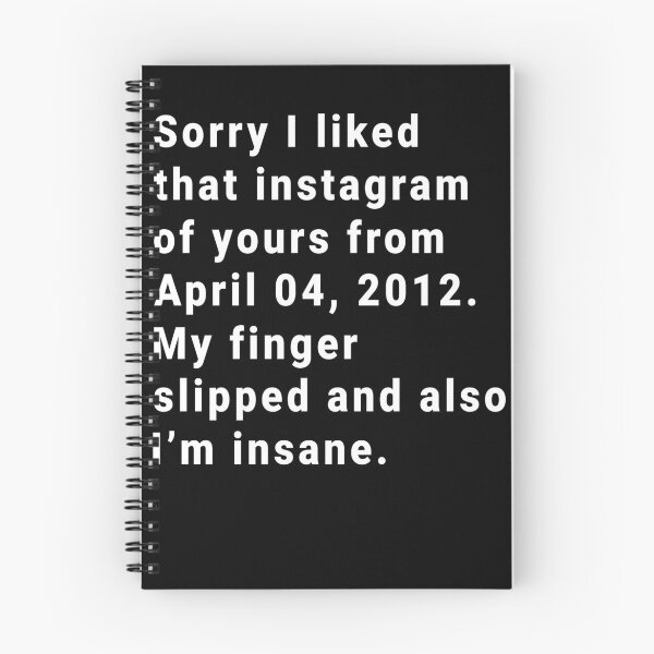 Item preview, Sorry I liked that Instagram of yours from April 04 2012 My finger slipped and also I'm insane designed and sold by addylolanden.