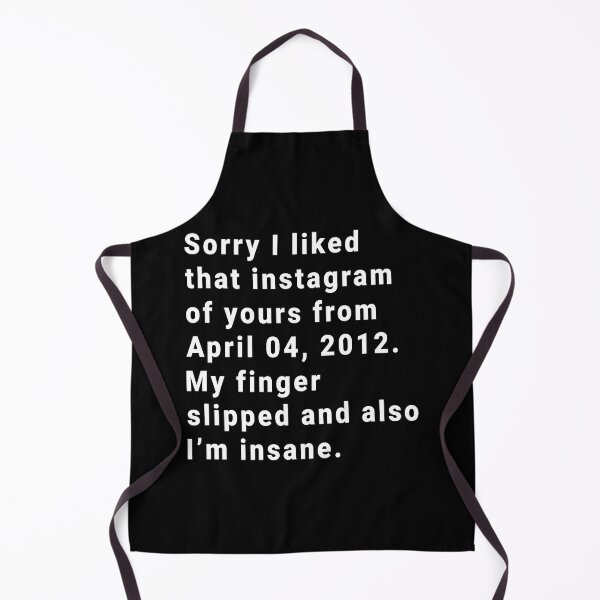 Item preview, Sorry I liked that Instagram of yours from April 04 2012 My finger slipped and also I'm insane designed and sold by addylolanden.