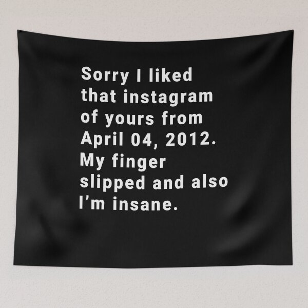 Item preview, Sorry I liked that Instagram of yours from April 04 2012 My finger slipped and also I'm insane designed and sold by addylolanden.